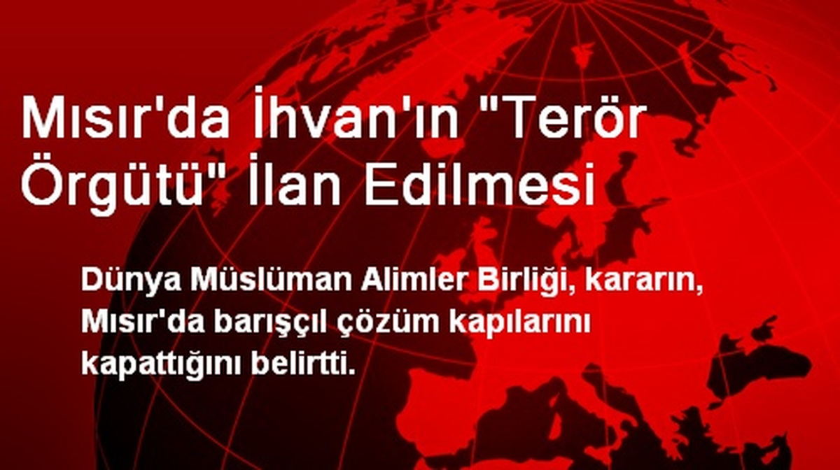 Mısır\'da İhvan\'ın "Terör Örgütü" İlan Edilmesi