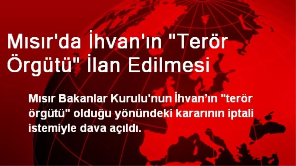 Mısır\'da İhvan\'ın "Terör Örgütü" İlan Edilmesi