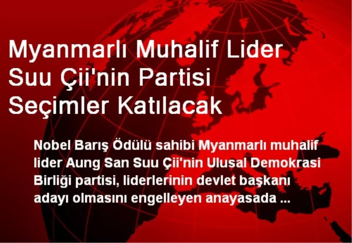 Myanmarlı Muhalif Lider Suu Çii\'nin Partisi Seçimler Katılacak