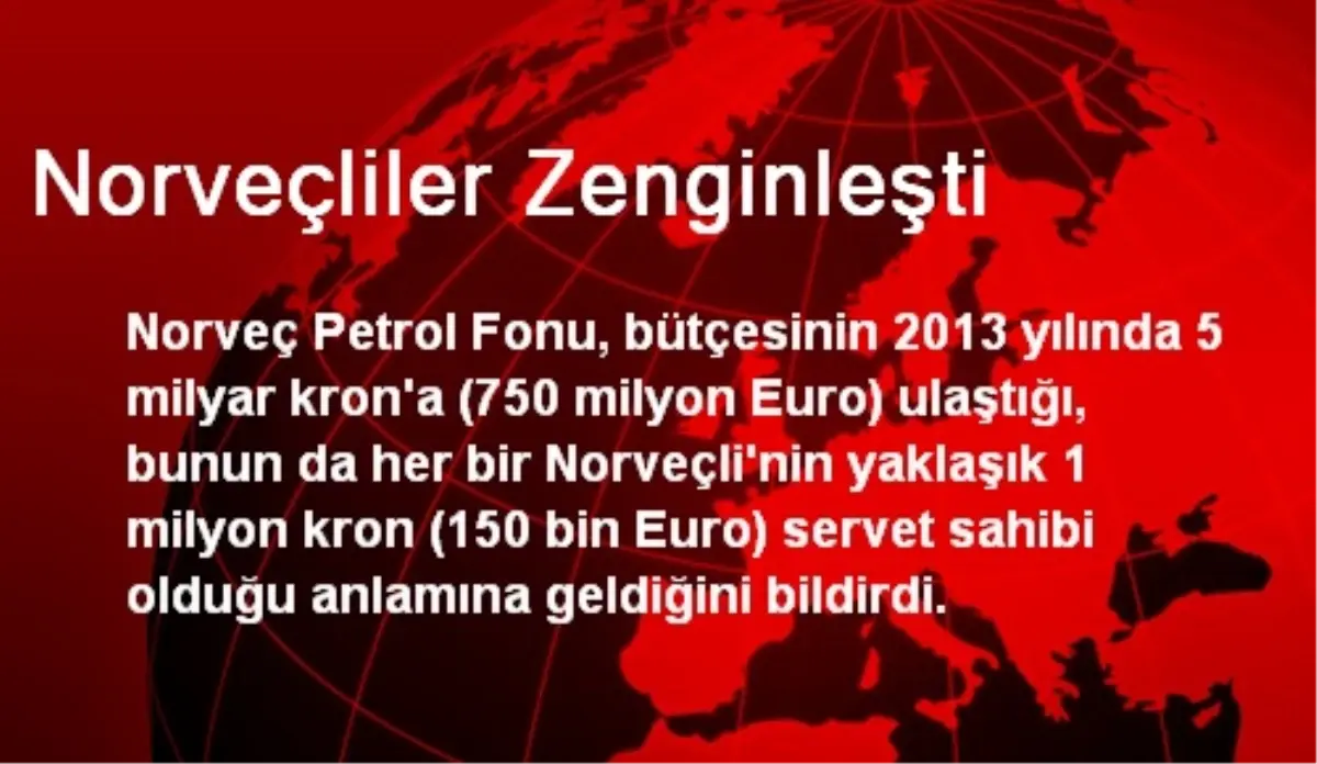 Norveçliler Zenginleşti