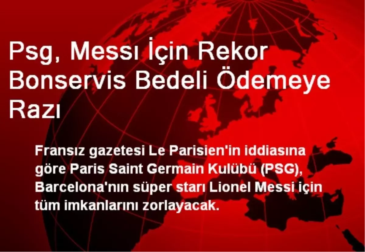 Psg, Messı İçin Rekor Bonservis Bedeli Ödemeye Razı