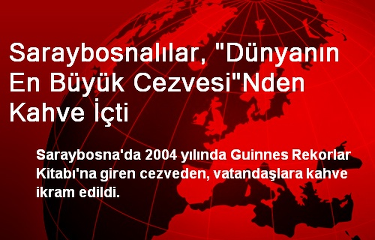 Saraybosnalılar, "Dünyanın En Büyük Cezvesi"Nden Kahve İçti