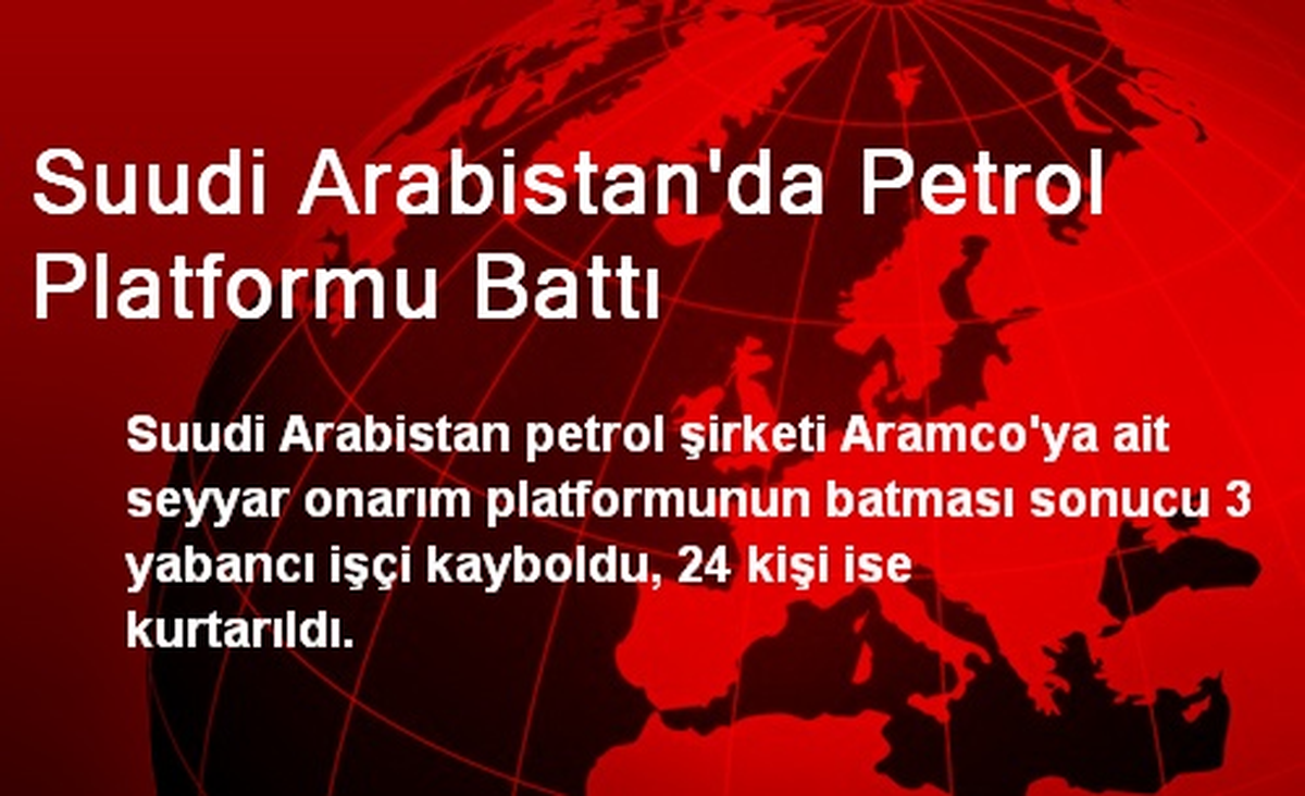 Suudi Arabistan\'da Petrol Platformu Battı