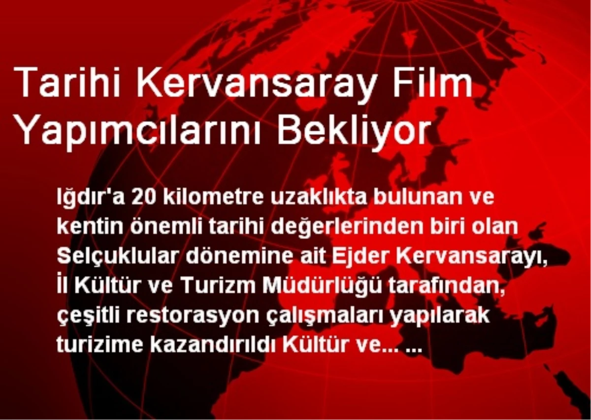 Tarihi Kervansaray Film Yapımcılarını Bekliyor