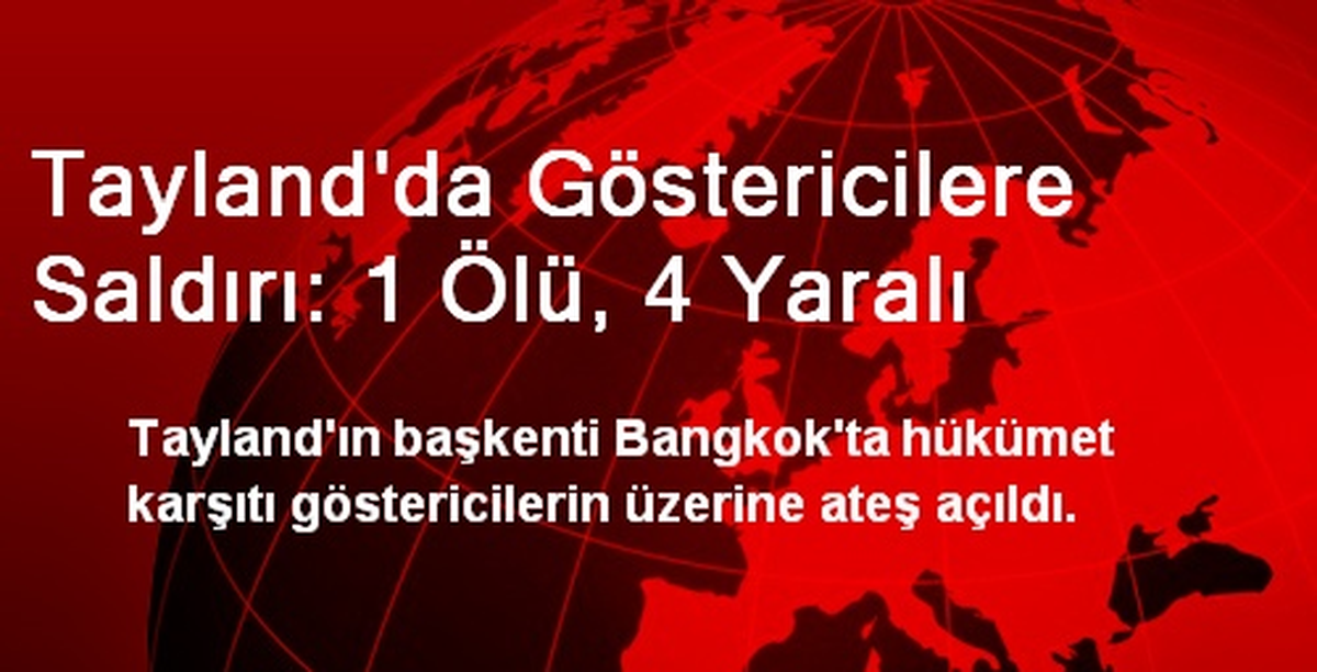 Tayland\'da Göstericilere Saldırı: 1 Ölü, 4 Yaralı