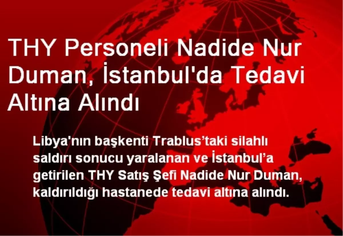 Yaralı THY Personeli, İstanbul\'da Tedavi Altına Alındı