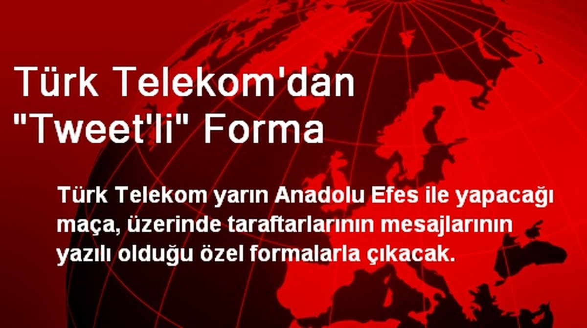 Türk Telekom\'dan "Tweet\'li" Forma