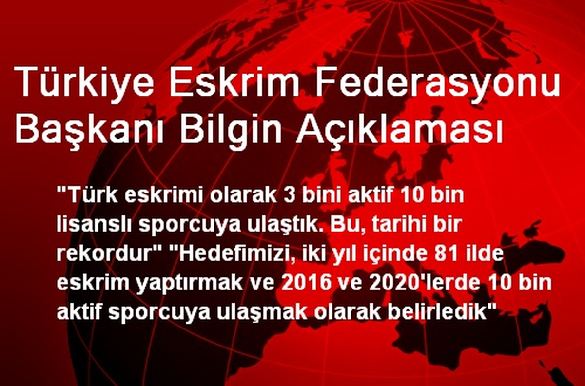 Türkiye Eskrim Federasyonu Başkanı Bilgin Açıklaması