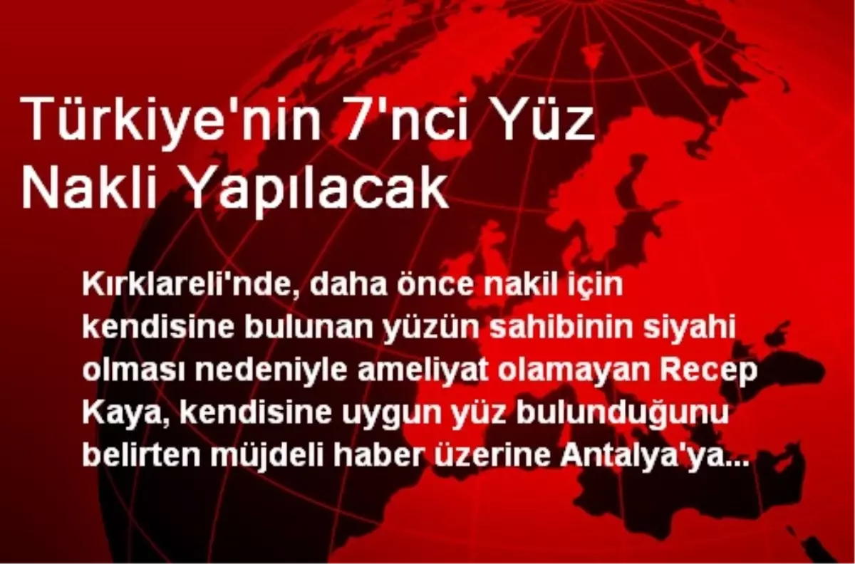 Türkiye\'nin 7\'nci Yüz Nakli Yapılacak