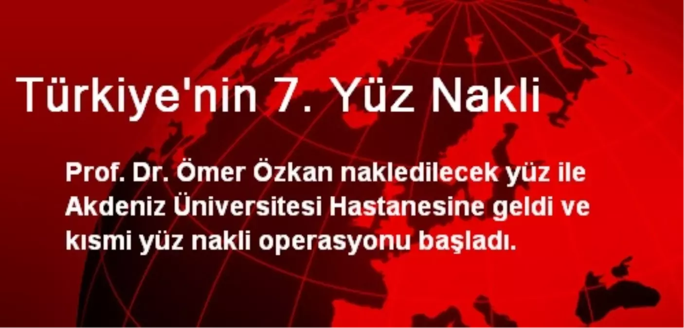 Türkiye\'nin 7. Yüz Nakli