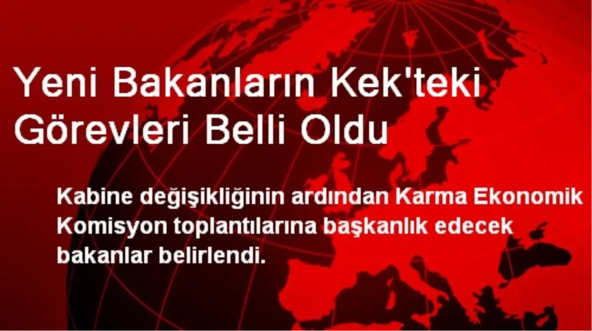 Yeni Bakanların Kek\'teki Görevleri Belli Oldu