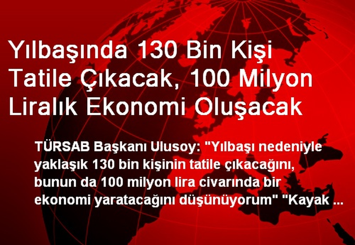 Yılbaşında 130 Bin Kişi Tatile Çıkacak, 100 Milyon Liralık Ekonomi Oluşacak