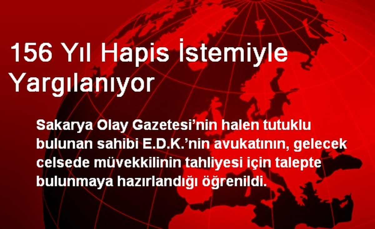 156 Yıl Hapis İstemiyle Yargılanıyor