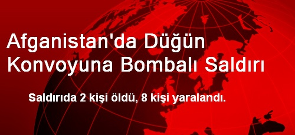 Afganistan\'da Düğün Konvoyuna Bombalı Saldırı