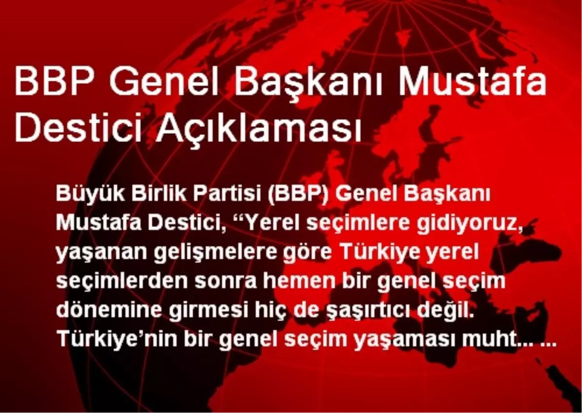 BBP Genel Başkanı Mustafa Destici Açıklaması