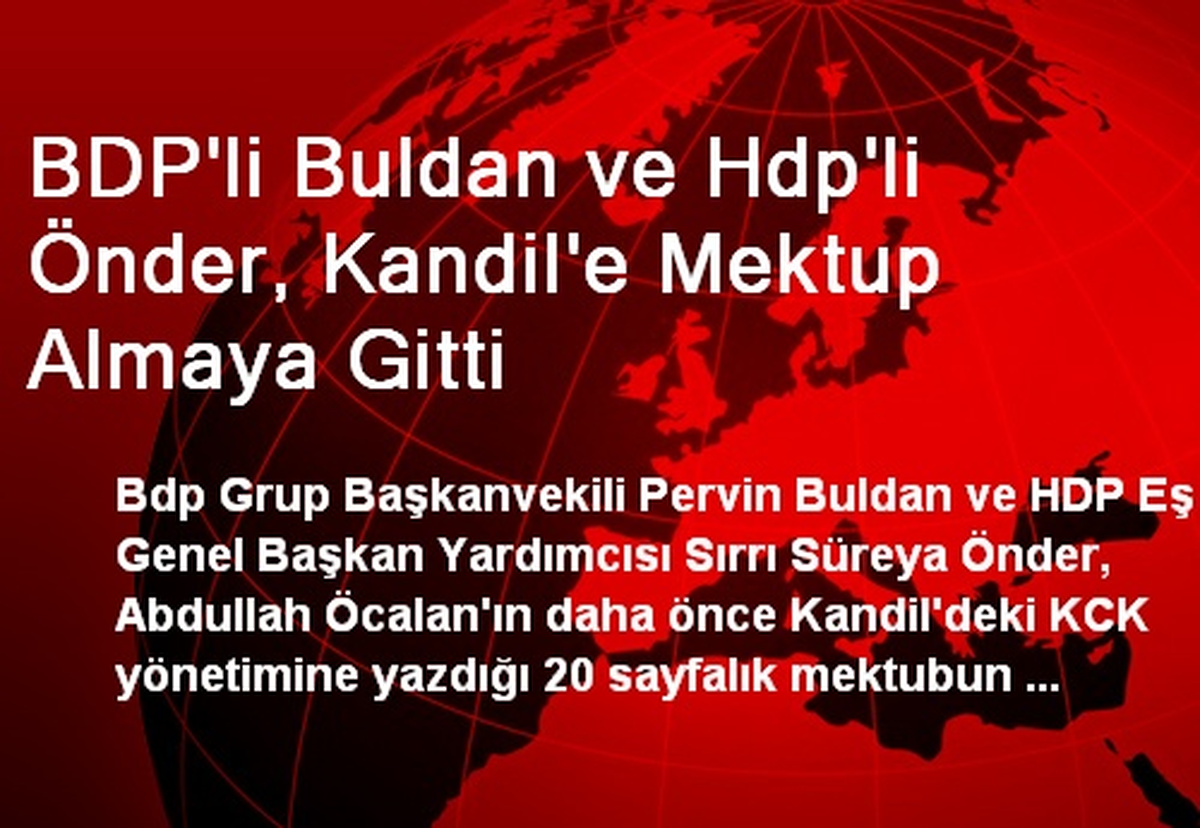 BDP\'li Buldan ve Hdp\'li Önder, Kandil\'e Mektup Almaya Gitti