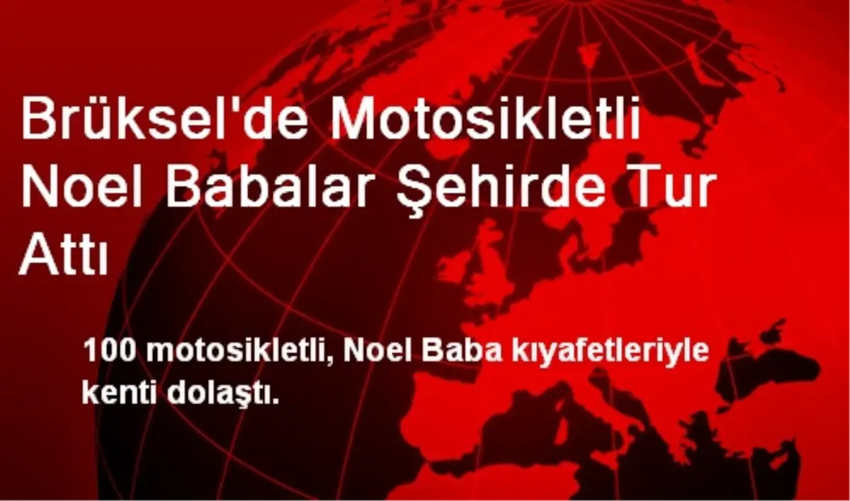 Brüksel\'de Motosikletli Noel Babalar Şehirde Tur Attı