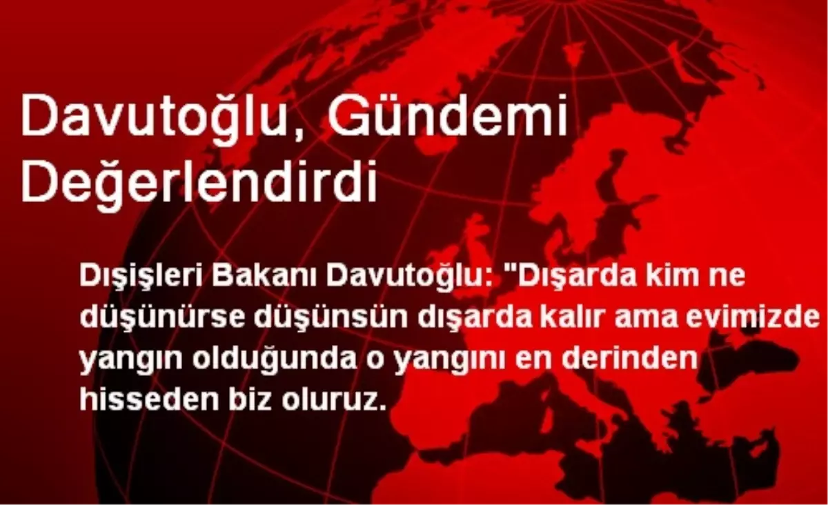 Davutoğlu, Gündemi Değerlendirdi