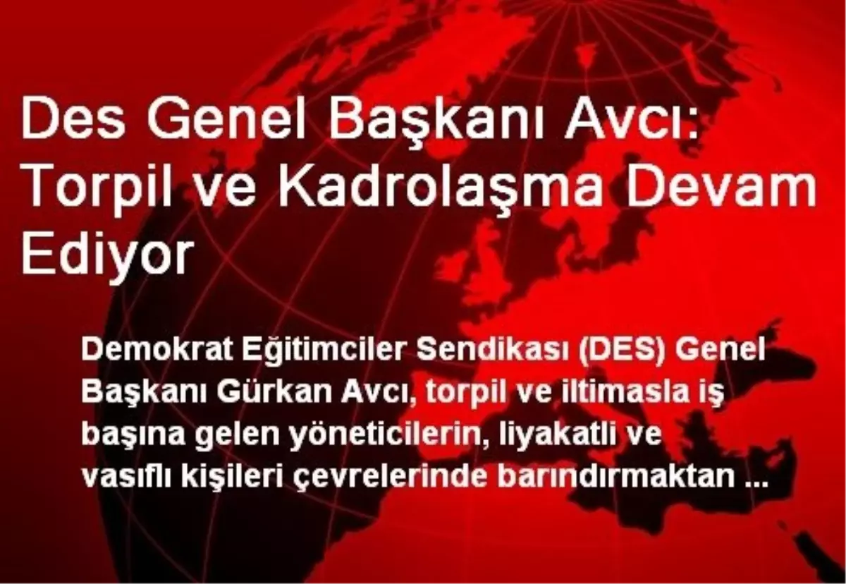 Des Genel Başkanı Avcı: Torpil ve Kadrolaşma Devam Ediyor