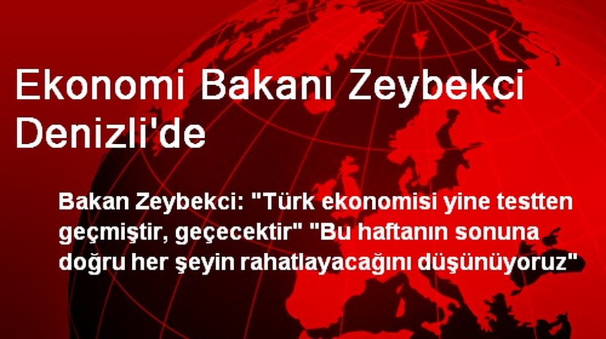 Ekonomi Bakanı Zeybekci Denizli\'de