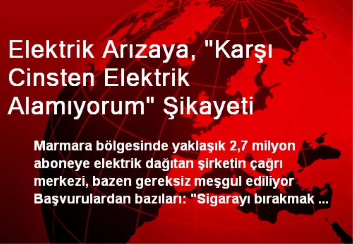 Elektrik Arızaya, "Karşı Cinsten Elektrik Alamıyorum" Şikayeti