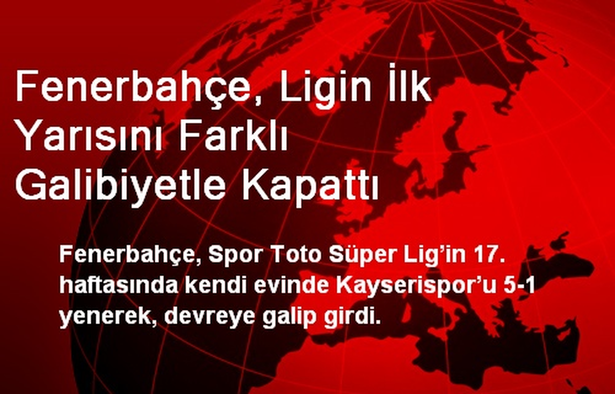 Fenerbahçe, Ligin İlk Yarısını Farklı Galibiyetle Kapattı