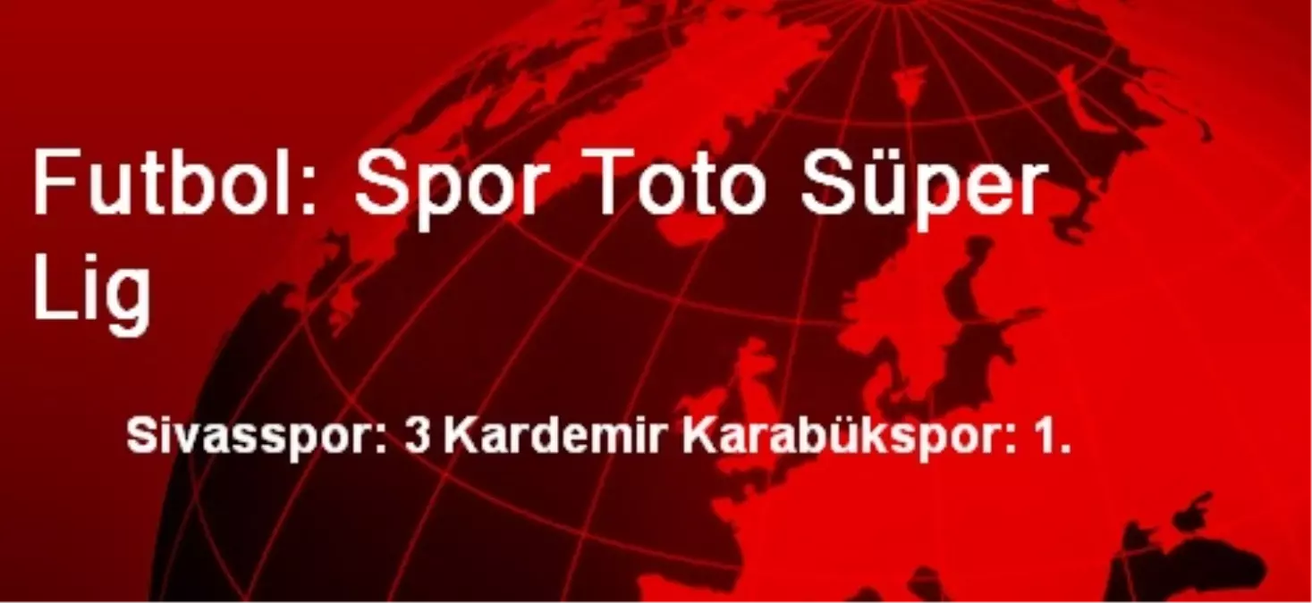 Futbol: Spor Toto Süper Lig