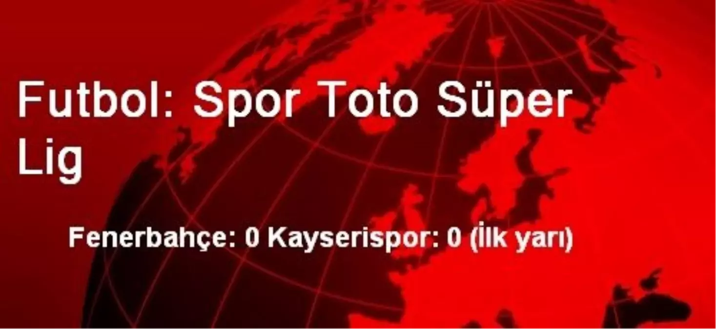 Futbol: Spor Toto Süper Lig