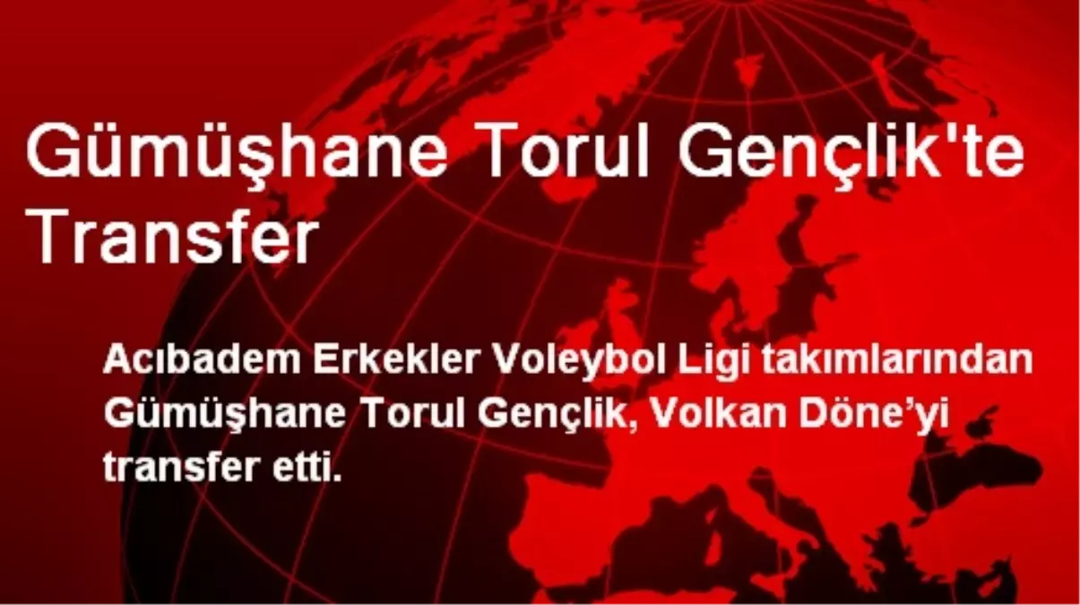 Gümüşhane Torul Gençlik\'te Transfer