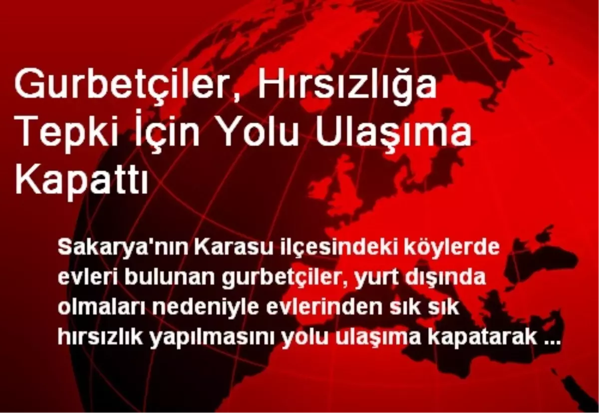Gurbetçiler, Hırsızlığa Tepki İçin Yolu Ulaşıma Kapattı
