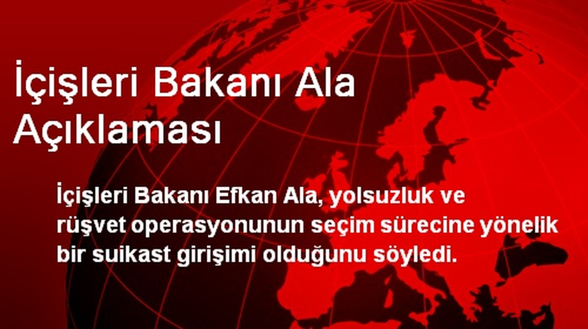 İçişleri Bakanı Ala Açıklaması