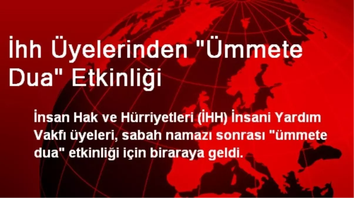 İhh Üyelerinden "Ümmete Dua" Etkinliği