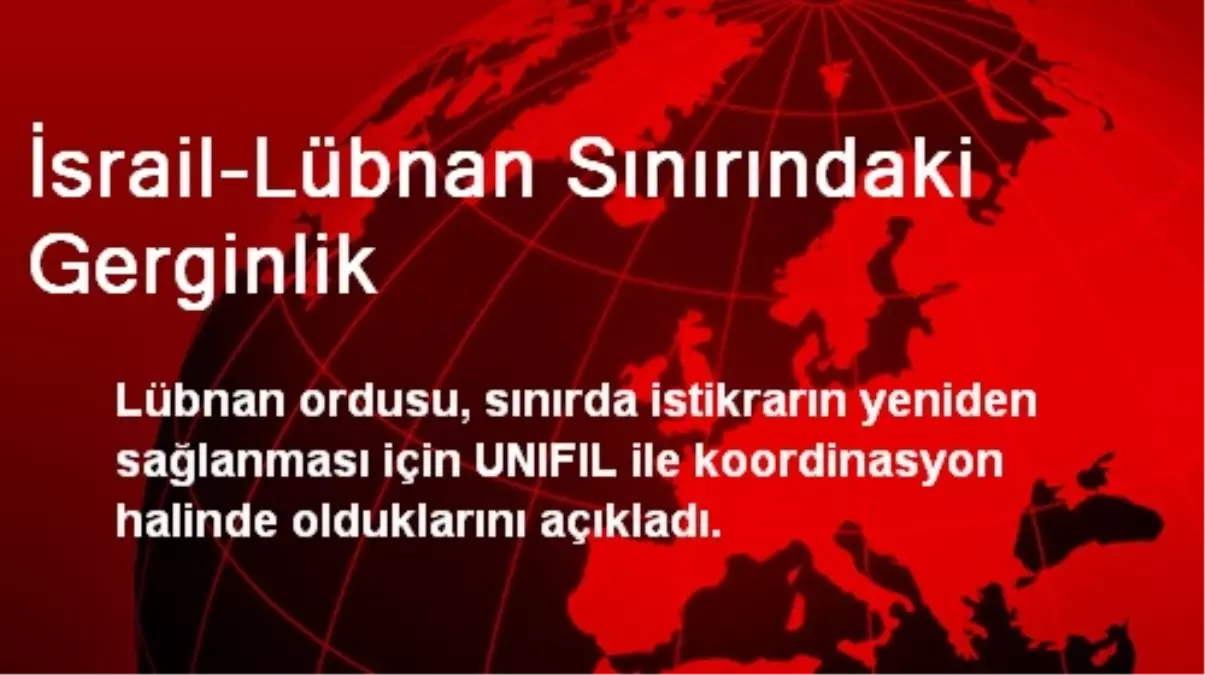 İsrail-Lübnan Sınırındaki Gerginlik