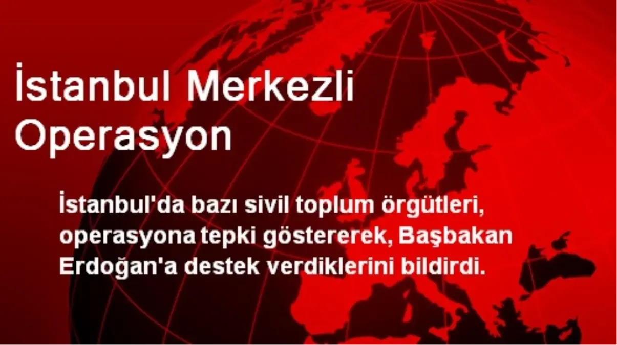 İstanbul Merkezli Operasyon