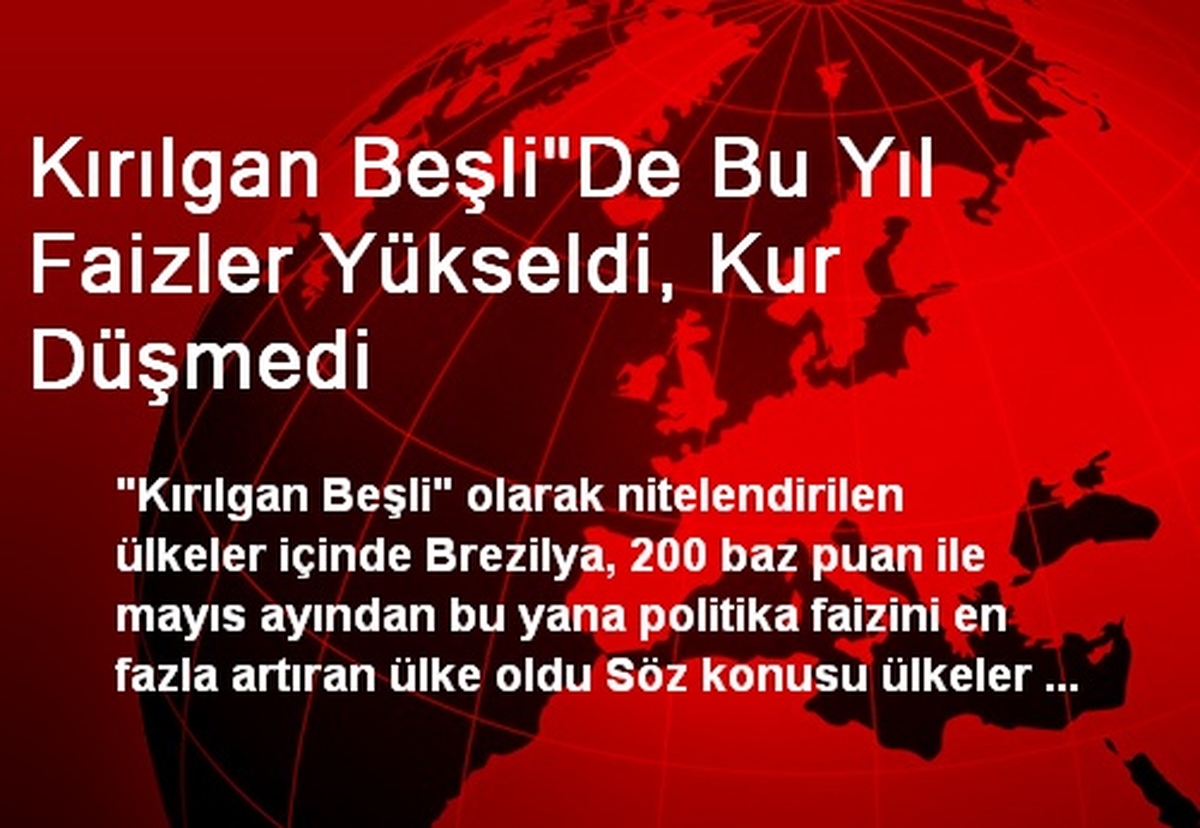 Kırılgan Beşli"De Bu Yıl Faizler Yükseldi, Kur Düşmedi