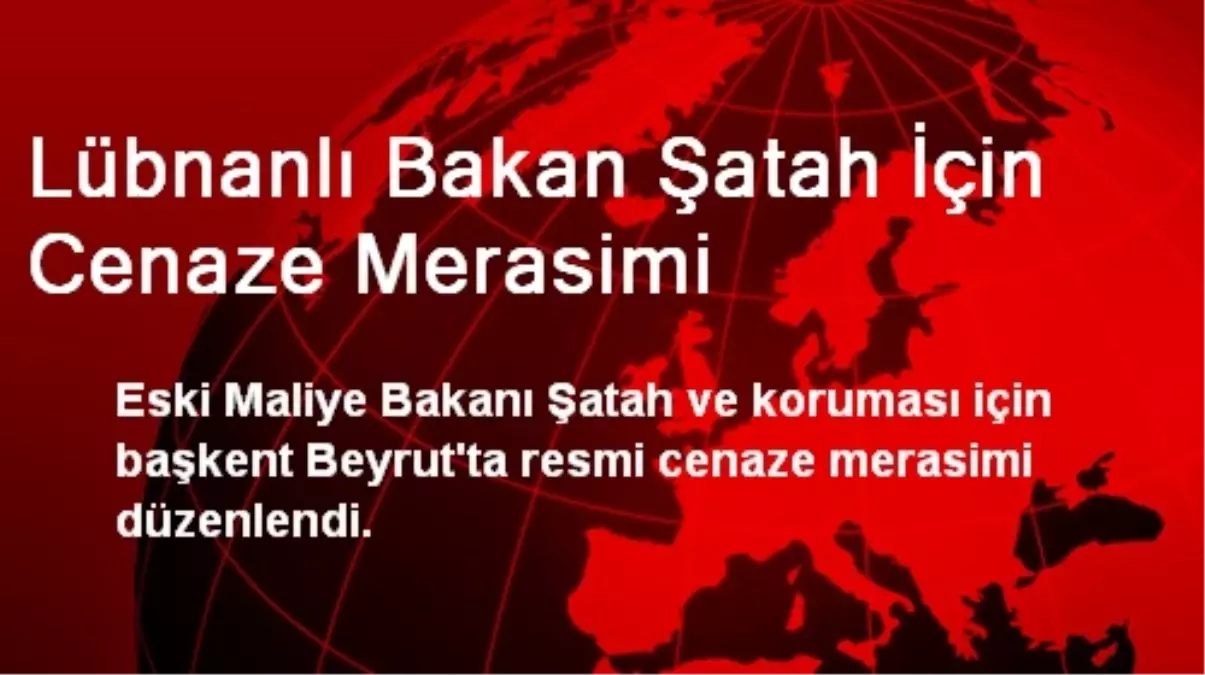 Lübnanlı Bakan Şatah İçin Cenaze Merasimi