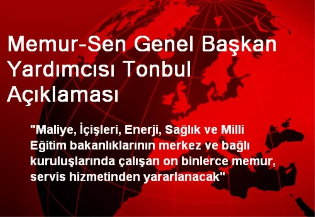 Memur-Sen Genel Başkan Yardımcısı Tonbul Açıklaması