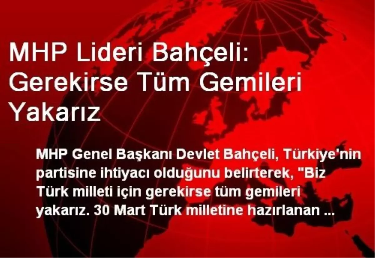 MHP Lideri Bahçeli: Gerekirse Tüm Gemileri Yakarız