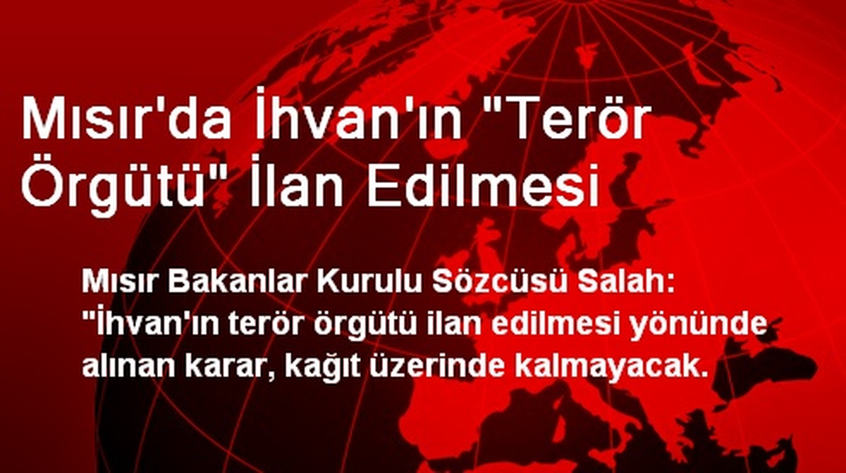 Mısır\'da İhvan\'ın "Terör Örgütü" İlan Edilmesi