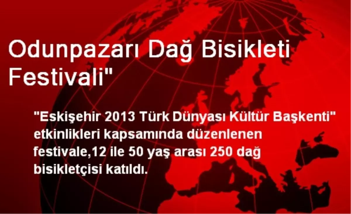 Odunpazarı Dağ Bisikleti Festivali"