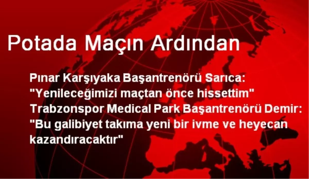 Potada Maçın Ardından