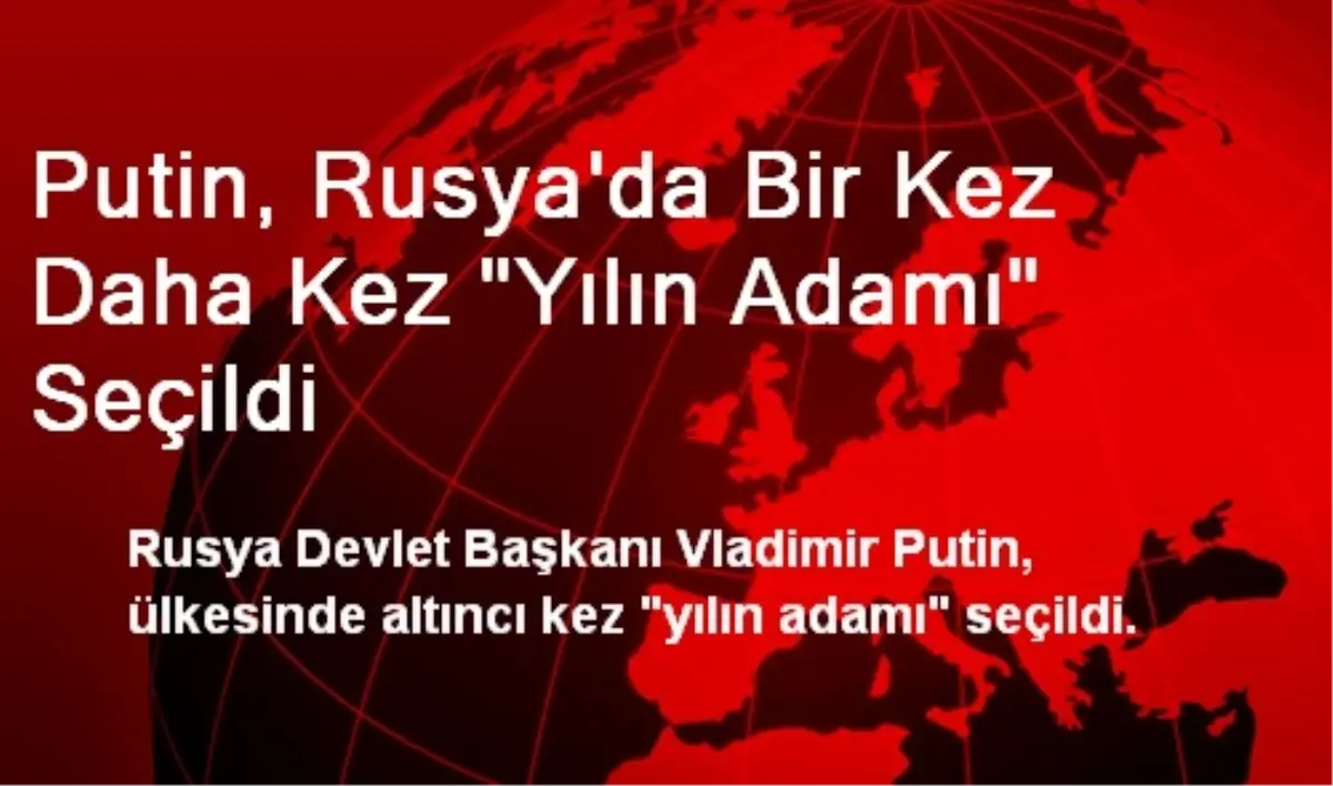 Putin, Rusya\'da Bir Kez Daha Kez "Yılın Adamı" Seçildi