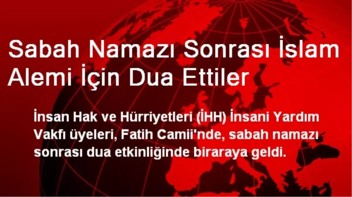 Sabah Namazı Sonrası İslam Alemi İçin Dua Ettiler