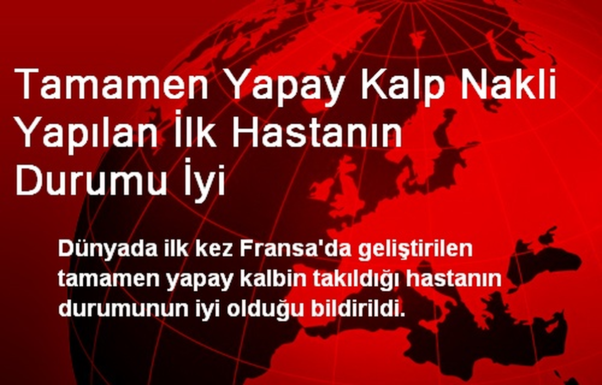 Tamamen Yapay Kalp Nakli Yapılan İlk Hastanın Durumu İyi