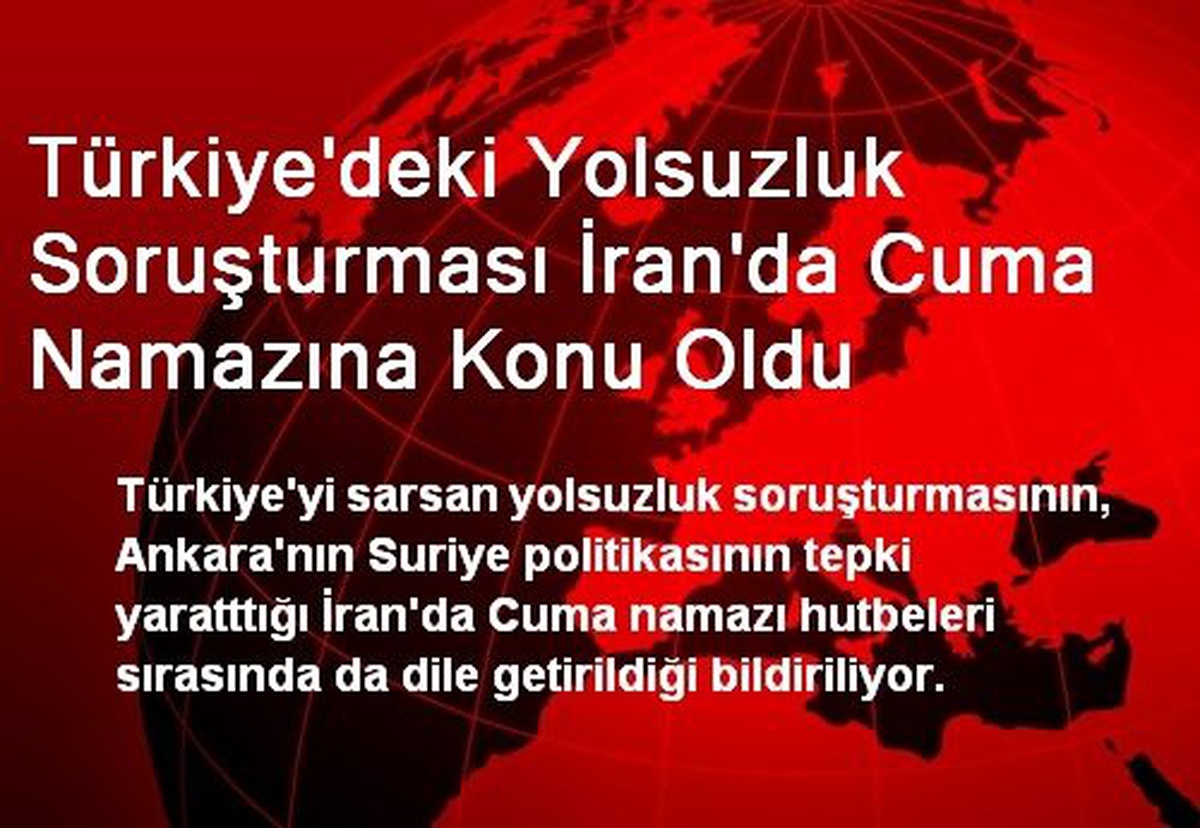 Türkiye\'deki Yolsuzluk Soruşturması İran\'da Cuma Namazına Konu Oldu
