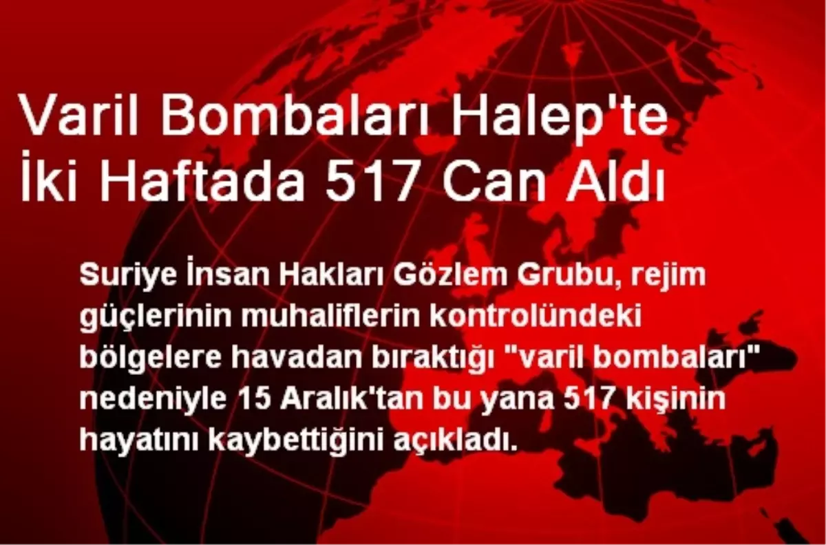 Varil Bombaları Halep\'te İki Haftada 517 Can Aldı