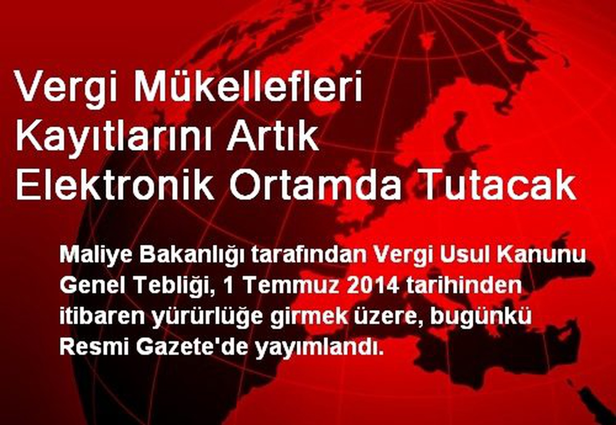 Vergi Mükellefleri Kayıtlarını Artık Elektronik Ortamda Tutacak