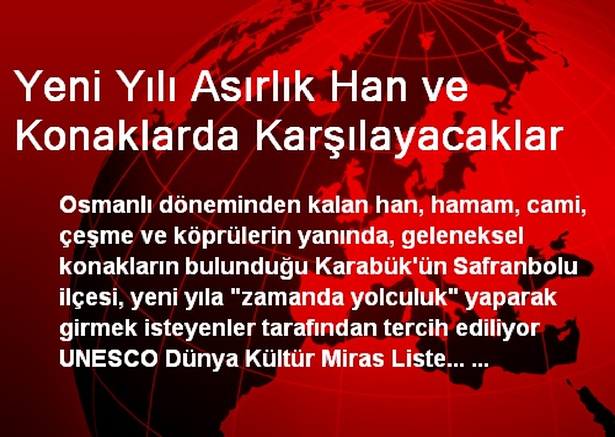 Yeni Yılı Asırlık Han ve Konaklarda Karşılayacaklar