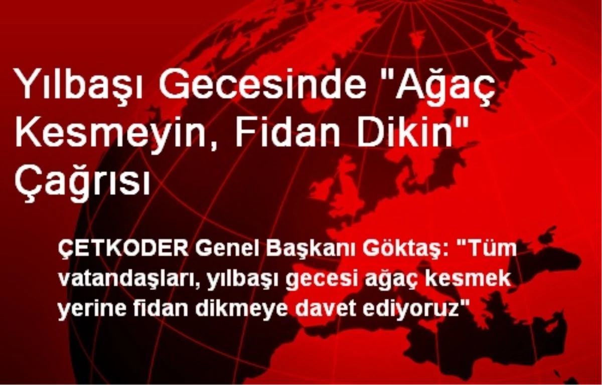 Yılbaşı Gecesinde "Ağaç Kesmeyin, Fidan Dikin" Çağrısı