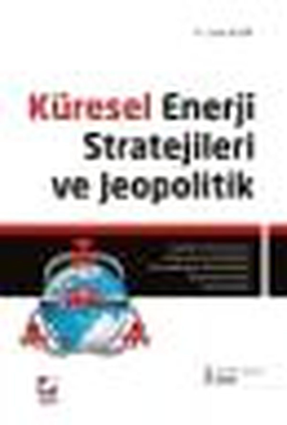 Küresel Enerji Stratejileri ve Jeopolitik Kitabı Çıktı
